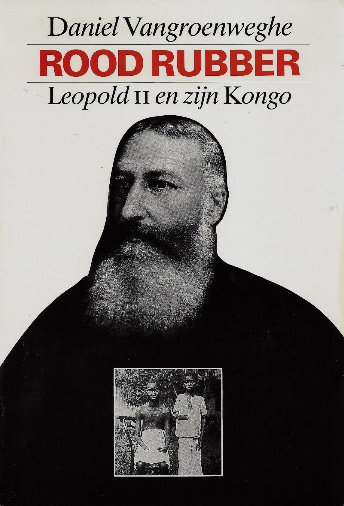 1985, D. Vangroenweghe, Rood Rubber, Leopold II en Zijn Kongo Radiohist.be